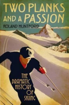 Image of Two Planks and a Passion by Roland Huntford Paperback