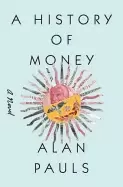 Image of history of money a novel
