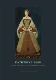 Image of Katherine Parr : Complete Works and Correspondence