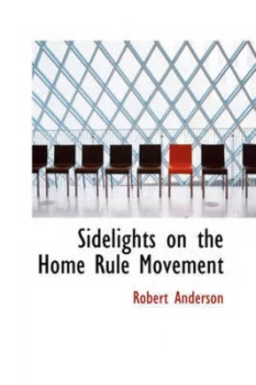 Image of Sidelights on the Home Rule Movement by Robert Anderson Book