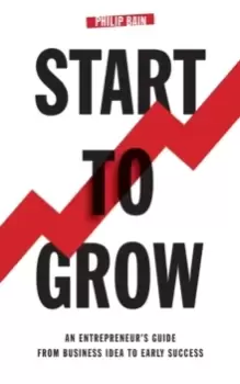 Image of Start to Grow: An Entrepreneur's Guide from Business Idea to Early Success