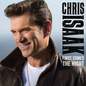 image of First Comes the Night by Chris Isaak CD Album