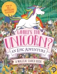 Image of Where's the Unicorn? An Epic Adventure : A Magical Search and Find Book