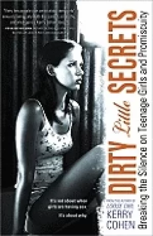 Image of dirty little secrets breaking the silence on teenage girls and promiscuity