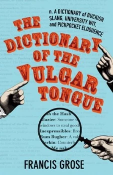 Image of The Dictionary of the Vulgar Tongue by Francis Grose Hardback