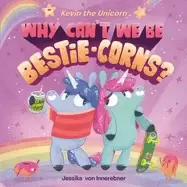 Image of kevin the unicorn why cant we be bestie corns