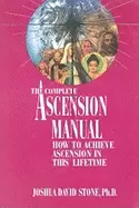 Image of complete ascension manual how to achieve ascension in this lifetime