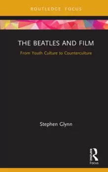 Image of The Beatles and FilmFrom Youth Culture to Counterculture