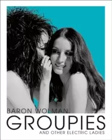 Image of Groupies and Other Electric Ladies