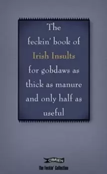 Image of The Book of Feckin' Irish Insults for gobdaws as thick as manure and only half as useful