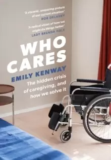 Image of Who Cares : The Hidden Crisis of Caregiving, and How We Solve It
