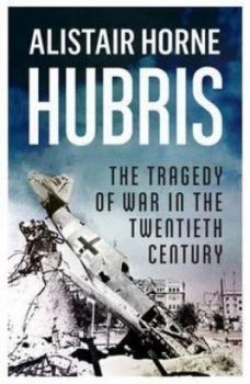 Image of Hubris by Alistair Horne Hardback