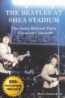 Image of The Beatles at Shea Stadium : The Story Behind Their Greatest Concert