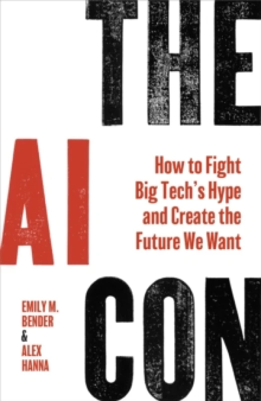 Image of The AI Con : How to Fight Big Techs Hype and Create the Future We Want Hardback