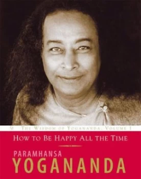 Image of How to Be Happy All the Time by Paramahansa Yogananda Paperback