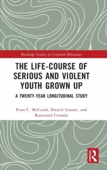 Image of The Life-Course of Serious and Violent Youth Grown Up : A Twenty-Year Longitudinal Study