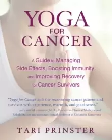 Image of Yoga for Cancer : A Guide to Managing Side Effects, Boosting Immunity, and Improving Recovery for Cancer Survivors