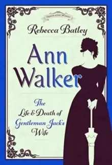 Image of Ann Walker : The Life and Death of Gentleman Jack's Wife