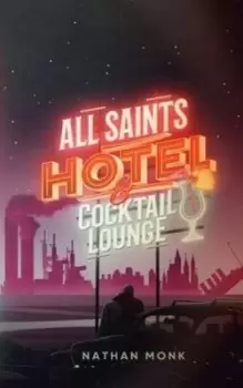 Image of All Saints Hotel and Cocktail Lounge - Nathan Monk - Paperback - Used