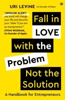 Image of Fall in Love with the Problem, Not the Solution : A handbook for entrepreneurs