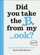 Image of books that drive kids crazy did you take the b from my ook