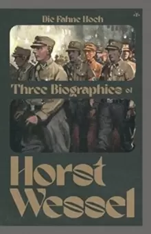 Image of Die Fahne Hoch : Three Biographies of Horst Wessel
