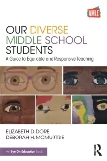 Image of Our Diverse Middle School Students : A Guide to Equitable and Responsive Teaching