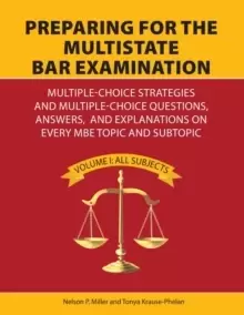 Image of Preparing for the Multistate Bar Examination : Multiple-Choice Strategies and Multiple-Choice Questions, Answers, and Explanations on Every MBE Topic