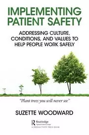 Image of Implementing Patient Safety Addressing Culture Conditions and Values to Help People Work Safely