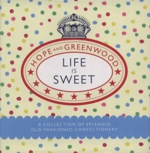 Image of Life Is Sweet by Hope and Greenwood Hardback