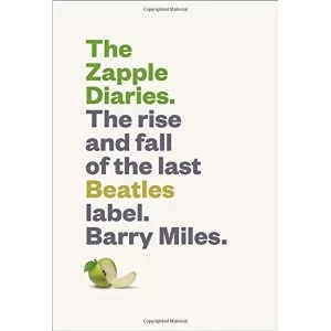 Image of Zapple Diaries: The Rise and Fall of the Last Beatles Label by Barry Miles (Hardback, 2016)