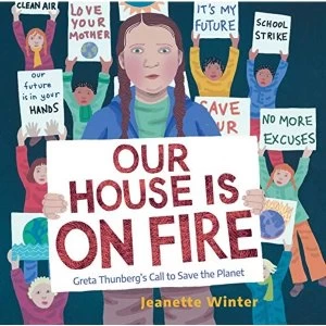 Image of Our House Is on Fire Greta Thunberg's Call to Save the Planet Hardback Winter, Jeanette