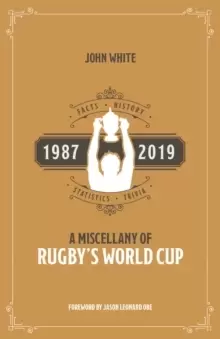 Image of A Miscellany of Rugby's World Cup : Facts, History, Statistics and Trivia 1987-2019
