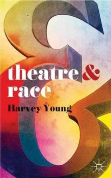 Image of Theatre and Race by Harvey Young Book