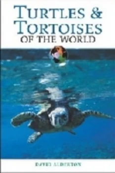 Image of Turtles and Tortoises of the World by David Alderton Hardback