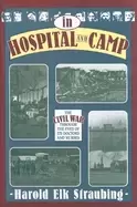 Image of in hospital and camp the civil war through the eyes of its doctors and nurs