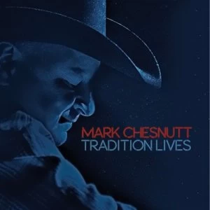 Image of Tradition Lives by Mark Chesnutt CD Album