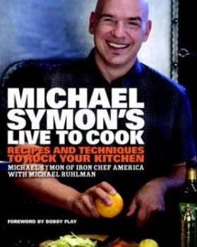 Image of Michael Symons Live to Cook by Michael Symon Hardback