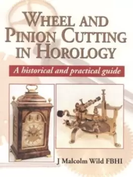 Image of Wheel and pinion cutting in horology by J. Malcolm Wild