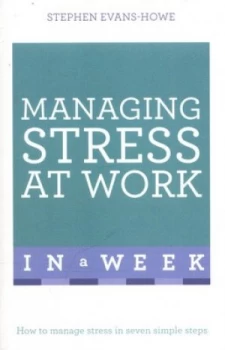 Image of Managing Stress at Work in a Week by Stephen Evans-Howe Paperback