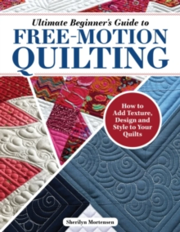 Image of Ultimate Beginner's Guide to Free-Motion Quilting : How to Add Texture, Design, and Style to Your Quilts Paperback / softback
