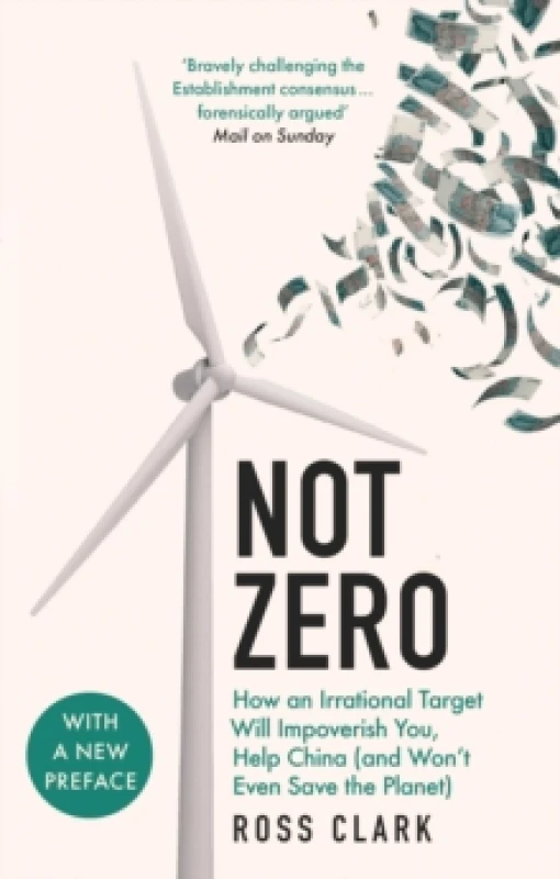 Image of Not Zero : How an Irrational Target Will Impoverish You, Help China (and Won't Even Save the Planet) Paperback / softback