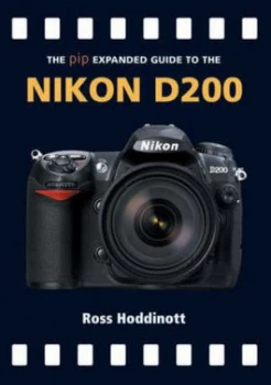 Image of The Pip Expanded Guide to the Nikon D200 by Ross Hoddinott Paperback