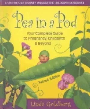 Image of pea in a pod second edition your complete guide to pregnancy childbirth and