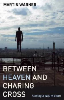 Image of Between Heaven and Charing Cross by Martin Warner Paperback