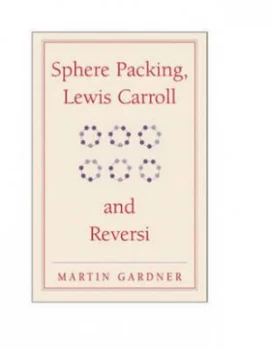 Image of Sphere Packing Lewis Carroll and Reversi by Martin Gardner Book