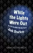 Image of while the lights were out an off the wall murder farce