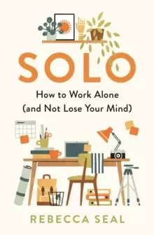 Image of Solo : How to Work Alone (and Not Lose Your Mind)