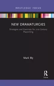 Image of New Dramaturgies Strategies and Exercises for 21st Century Playwriting