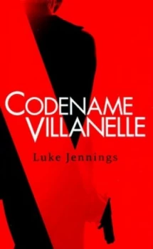 Image of Codename Villanelle by Luke Jennings Hardback